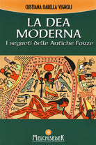 La dea moderna. I segreti delle antiche forze