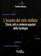 L'incanto del cielo stellato. Storia, miti e credenze popolari della Sardegna
