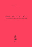 Entit ostacolatrici. La loro influenza nell'anima e nella vita