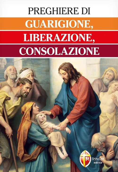 Preghiere di guarigione, liberazione, consolazione