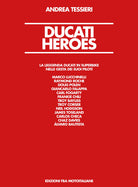 Ducati Heroes. La leggenda Ducati in superbike