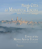 Piccole citt del Medioevo in Toscana. Ediz. italiana ed inglese