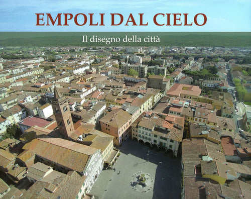 Empoli dal cielo. Il disegno della citt