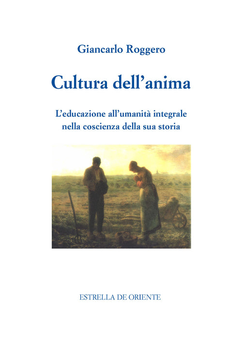 Cultura dell'anima. L'educazione all'umanità integrale nella coscienza della sua storia