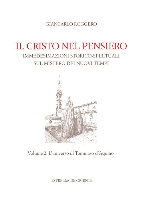 Il Cristo nel pensiero. Immedesimazioni storico-spirituali sul mistero dei nuovi tempi. Vol. 2: L' universo di Tommaso d'Aquino