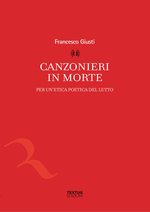 Canzonieri in morte. Per un'etica poetica del lutto