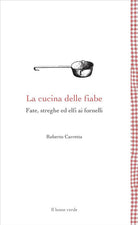 La cucina delle fiabe. Fate, streghe ed elfi ai fornelli