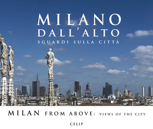 Milano dall'alto. Sguardi sulla citt. Ediz. italiana e inglese