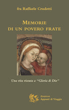 Memorie di un povero frate. Una vita vissuta a Gloria di Dio