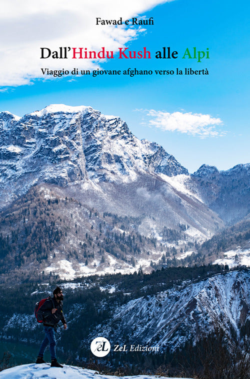 Dall'Hindu Kush alle Alpi. Viaggio di un giovane afghano verso la libertà