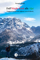 Dall'Hindu Kush alle Alpi. Viaggio di un giovane afghano verso la libertà