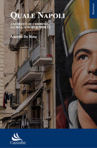 Quale Napoli. Aneddoti di costume, storia, amori e morte