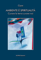 Ambiente spiritualit. Curare la terra curare noi