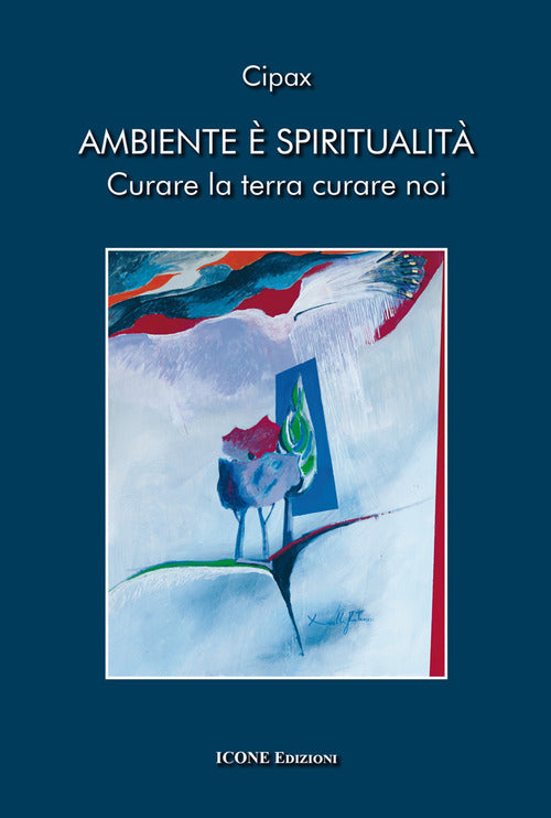 Ambiente spiritualit. Curare la terra curare noi