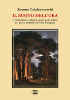 Il suono dell'ora. Lincredibile e allegra storia della difesa del parco pubblico di Villa Pamphilj