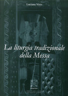 Cover of liturgia tradizionale della messa. Il suo significato rituale e tradizionale