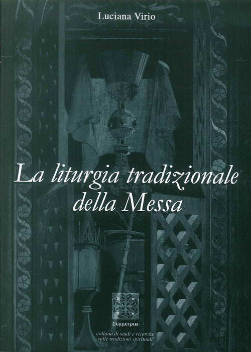 Cover of liturgia tradizionale della messa. Il suo significato rituale e tradizionale