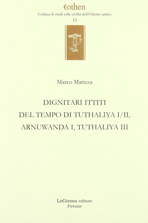 Cover of Dignitari ittiti del tempo di Tuthaliya I/II, Arnuwanda I, Tuthaliya III