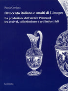 Cover of Ottocento italiano e smalti di Limoges. La produzione dell'atelier Pénicaud tra revival, colllezionismo e arti industriali