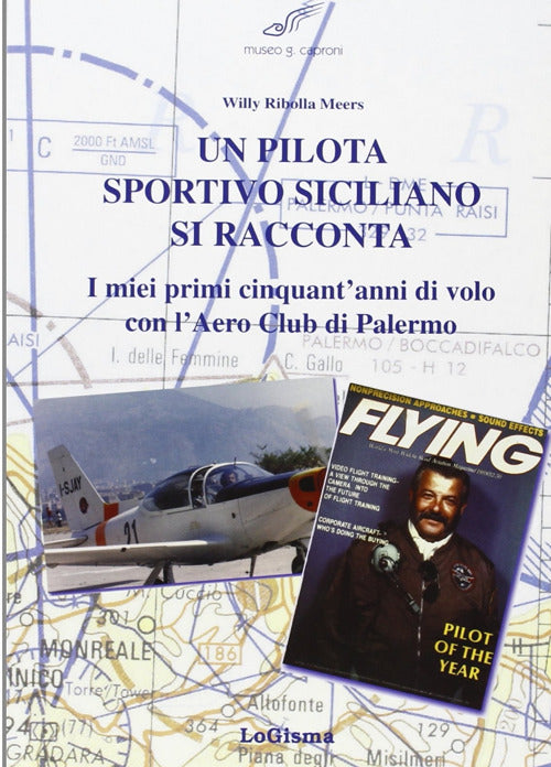 Cover of pilota sportivo siciliano si racconta. I miei primi cinquant'anni di volo con l'Aero Club di Palermo
