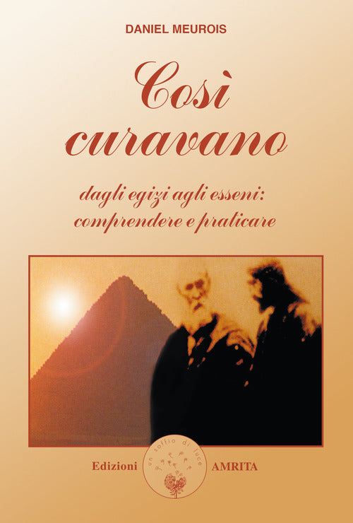 Cover of Così curavano. Dagli egizi agli esseni: comprendere e praticare