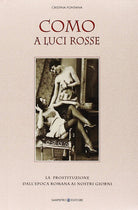 Cover of Como a luci rosse. La prostituzione dall'epoca romana ai nostri giorni