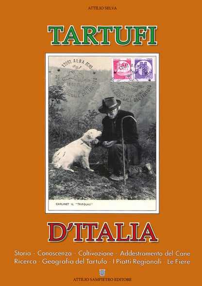 Cover of Tartufi d'Italia, Storia, conoscenza, coltivazione, addestramento del cane, ricerca, geografia del tartufo, i piatti regionali, le fiere