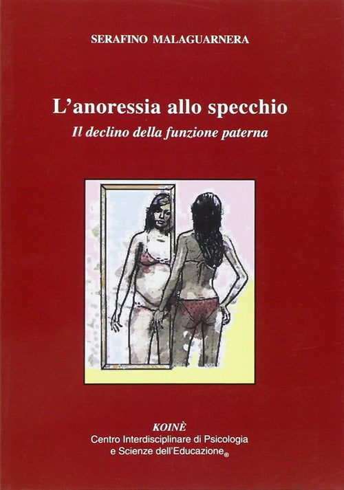 Cover of anoressia allo specchio. Il declino delle funzione paterna