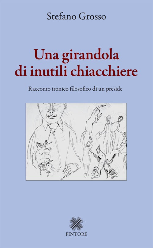 Cover of girandola di inutili chiacchiere. Racconto ironico filosofico di un preside