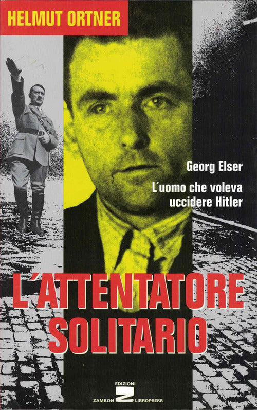 Cover of attentatore solitario. L'uomo che voleva uccidere Hitler