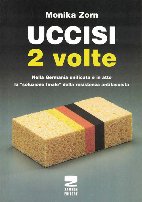 Cover of Uccisi due volte. Nei campi di concentramento tedeschi vittime e carnefici vengono onorati insieme