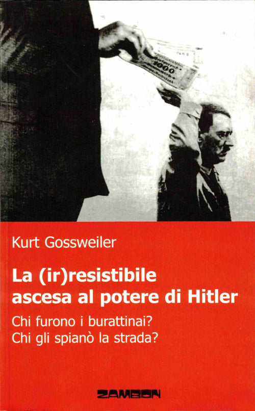 Cover of (ir)resistibile ascesa al potere di Hitler. Chi furono i burattinai? Chi gli spianò la strada?