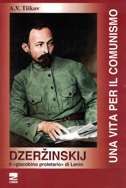 Cover of Dzerzinskij «il giacobino proletario di Lenin». Una vita per il comunismo