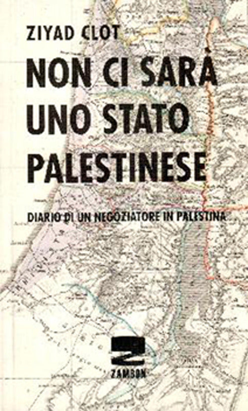 Cover of Non ci sarà uno stato palestinese. Diario di un negoziatore in Palestina