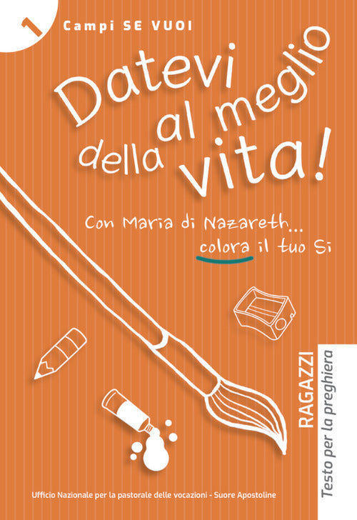 Cover of Datevi al meglio della vita! Ragazzi. Testo per la preghiera