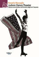 Cover of Judson Dance theater. Danza e controcultura nell'America degli anni Sessanta