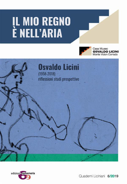 Cover of Osvaldo Licini «Il mio regno è nell'aria». Osvaldo Licini (1958-2018). Riflessioni. Studi. Prospettive. Atti del convegno