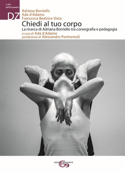 Cover of Chiedi al tuo corpo. La ricerca di Adriana Borriello tra coreografia e pedagogia