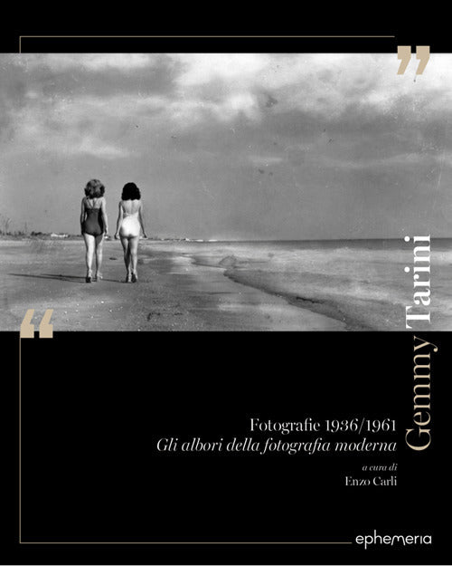 Gemmy Tarini. Fotografie 1936-1961. Gli albori della fotografia moderna