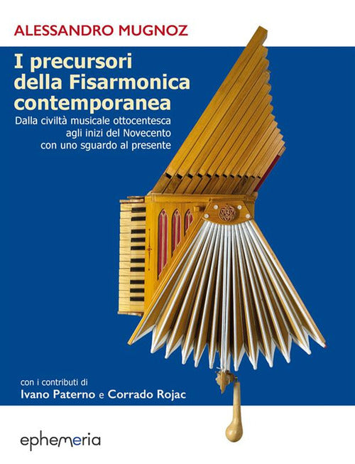 Cover of precursori della fisarmonica contemporanea. Dalla civiltà musicale ottocentesca agli inizi del Novecento con uno sguardo al presente