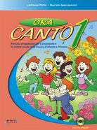 Cover of Ora canto. Percorsi propedeutici per l'educazione e la pratica vocale nella scuola d'infanzia e primaria