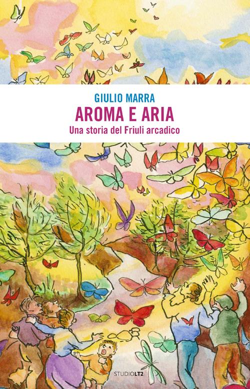 Cover of Aroma e aria. Una storia del Friuli arcadico