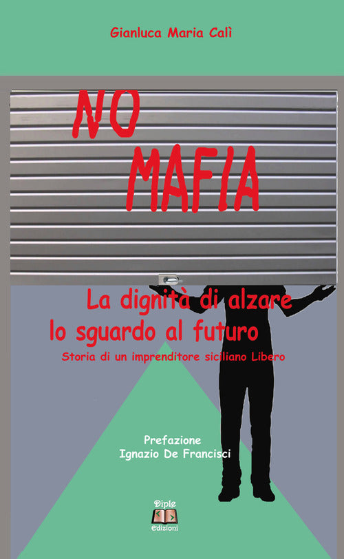 Cover of No mafia. La dignità di alzare lo sguardo al futuro