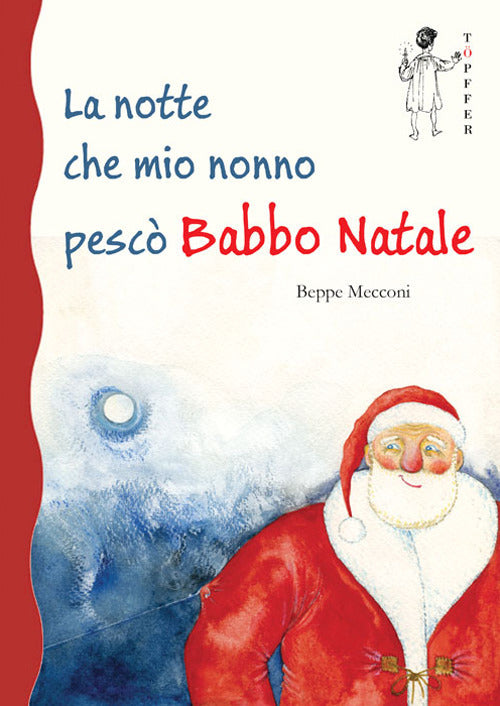 Cover of notte che mio nonno pescò Babbo Natale