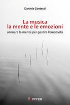 La musica, la mente e le emozioni. Allenare la mente per gestire l'emotivit