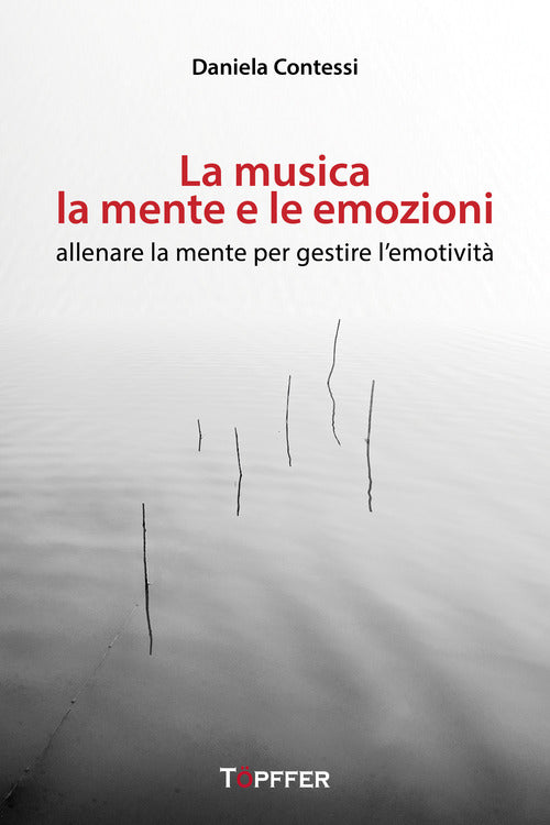 La musica, la mente e le emozioni. Allenare la mente per gestire l'emotivit