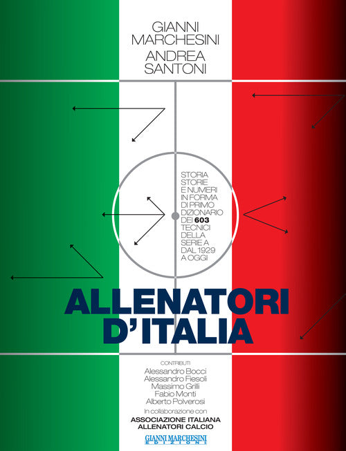 Cover of Allenatori d'Italia. Storia, storie e numeri in forma di primo dizionario dei 603 tecnici della serie A dal 1929 a oggi