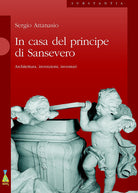 Cover of In casa del Principe di Sansevero. Architettura, invenzioni, inventari