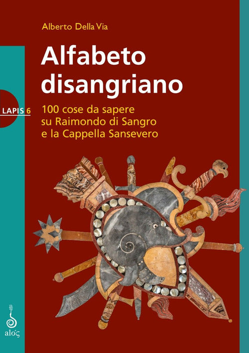 Cover of Alfabeto disangriano. 100 cose da sapere su Raimondo di Sangro e la Cappella Sansevero