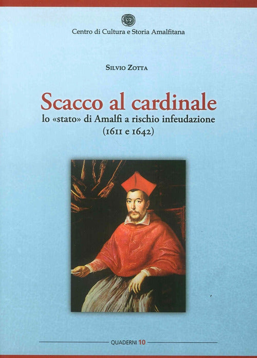 Cover of Scacco al cardinale. Lo «stato» di Amalfi a rischio infeudazione (1611 e 1642)